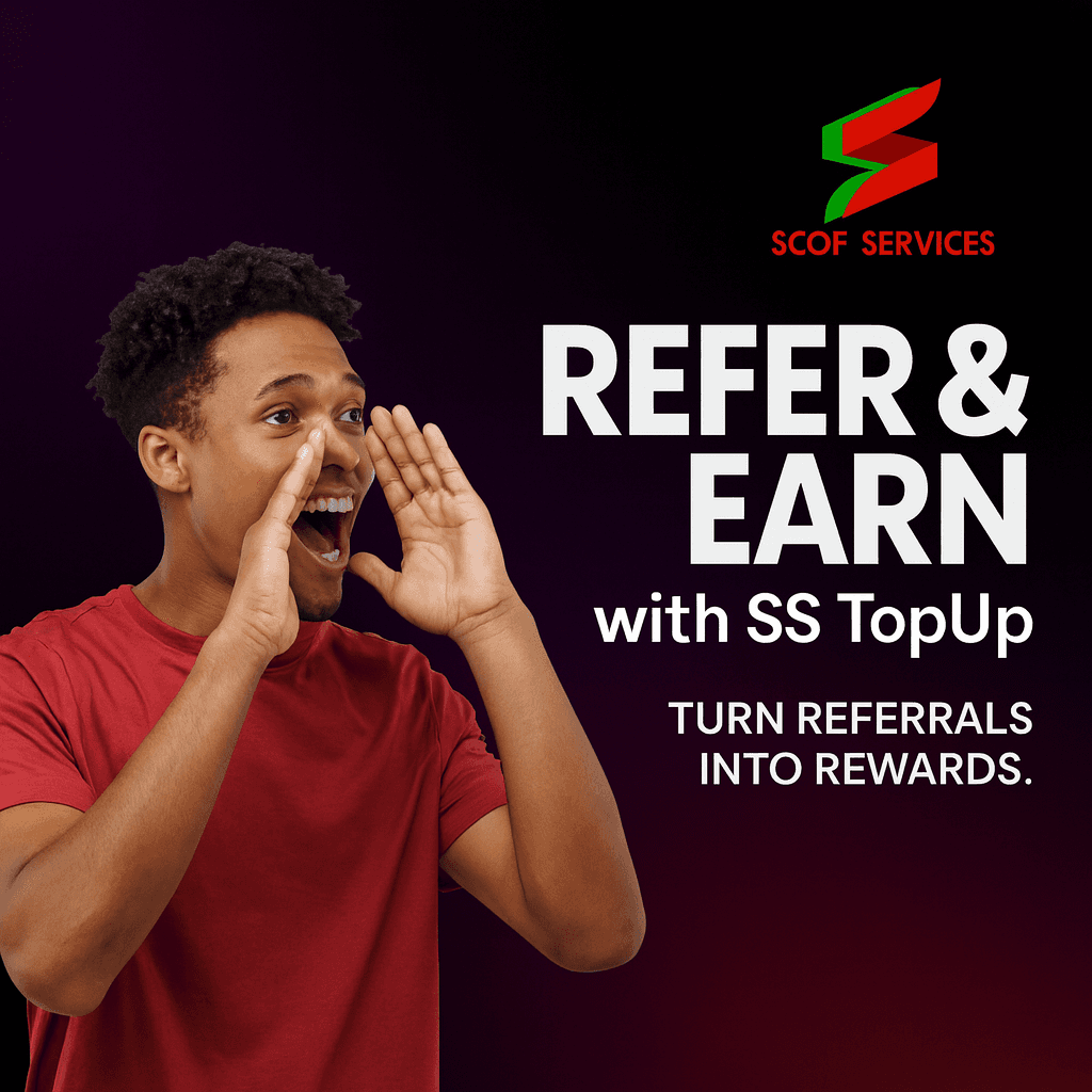 REFER AND EARN WITH SS TOPUP AND SCOF SERVICES